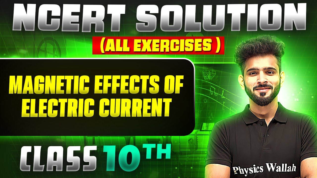 Magnetic Effects Of Electric Current | Complete NCERT WITH BACK EXERCISE in 1 Video | Class 10th
