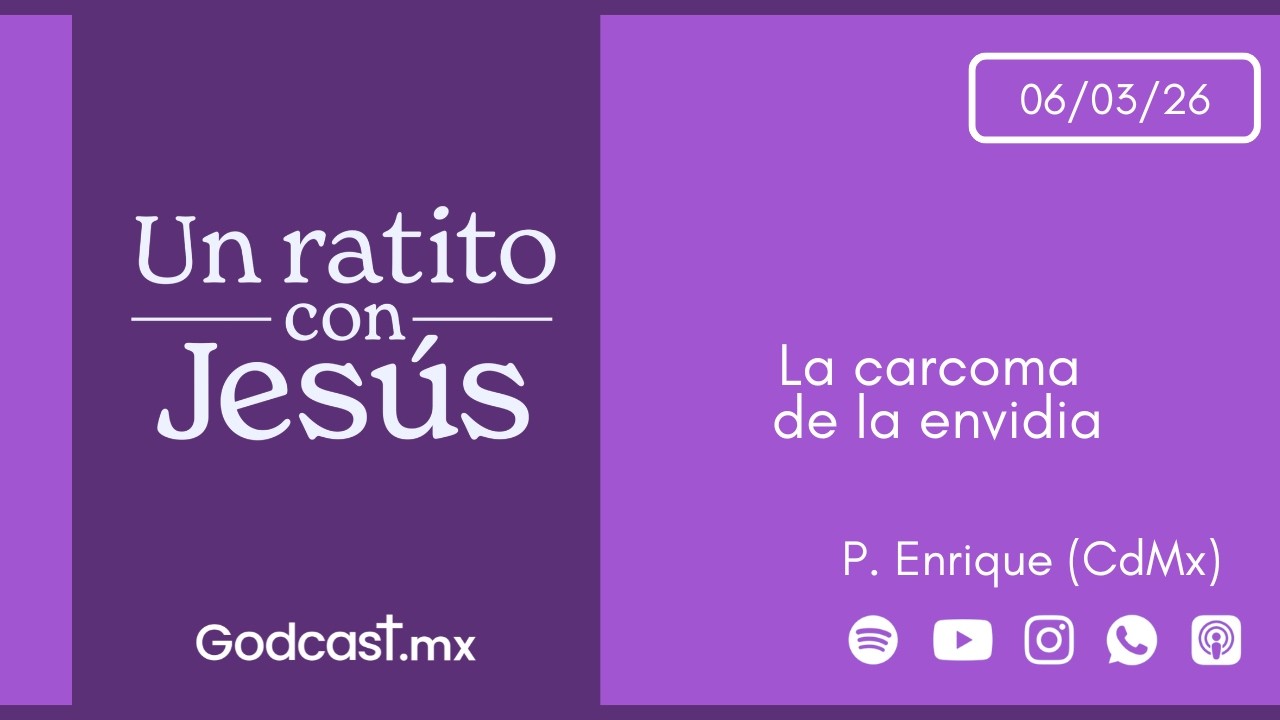 La carcoma de la envidia | GodCast 06 mar 2026