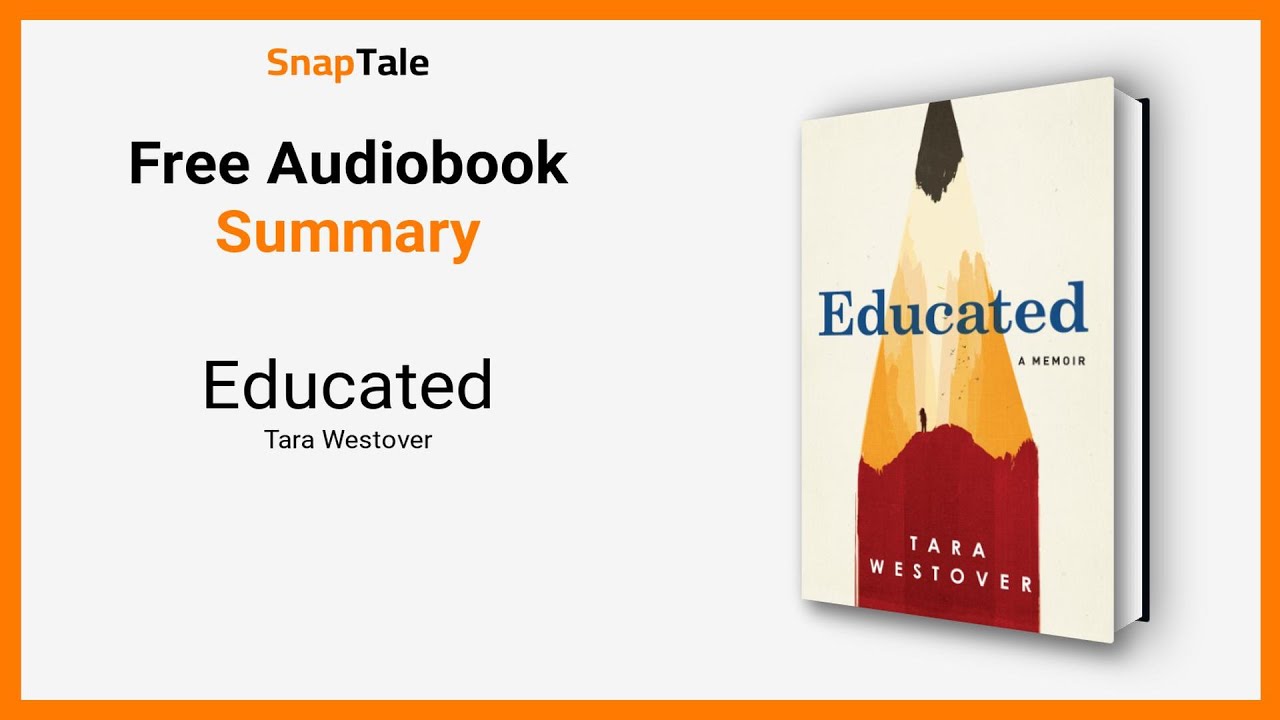 Educated by Tara Westover: 26 Minute Summary