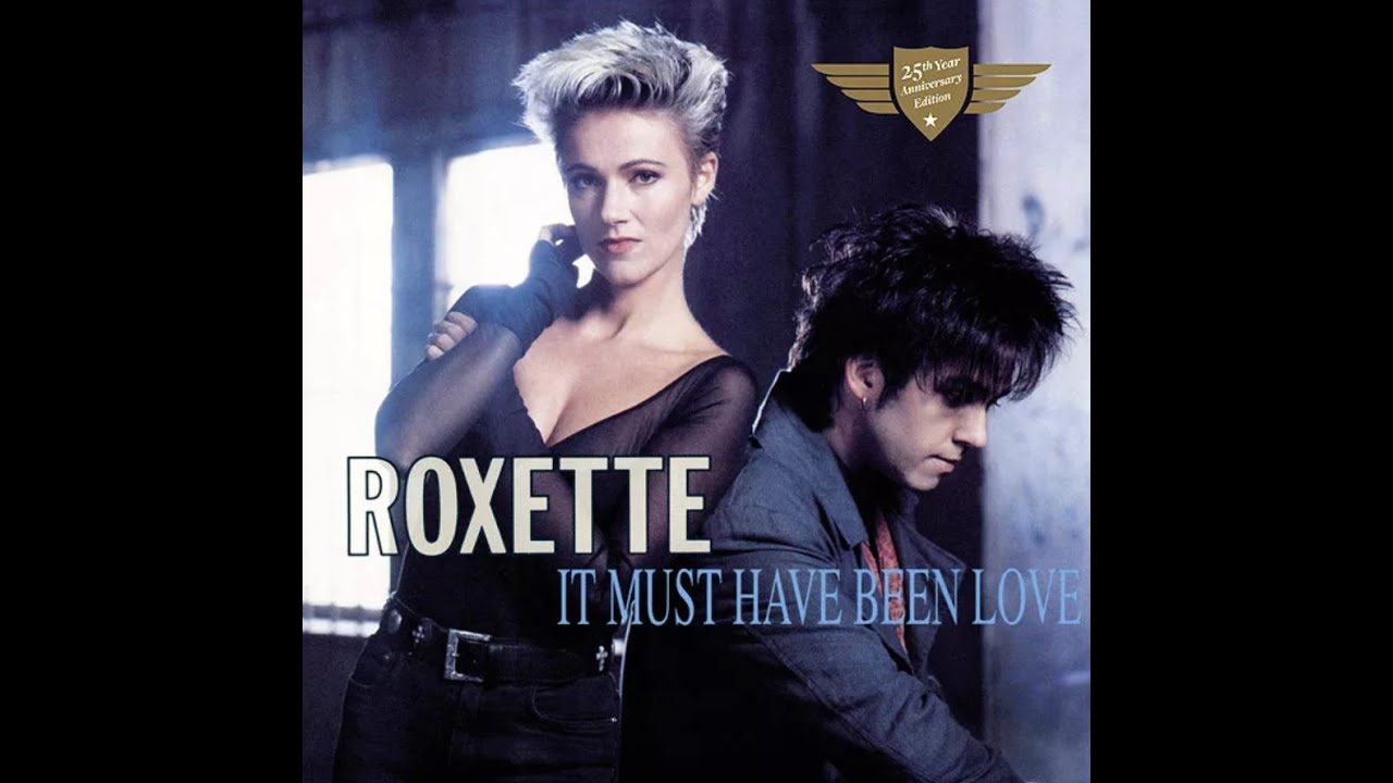 Roxette - It must have been love - (HD)