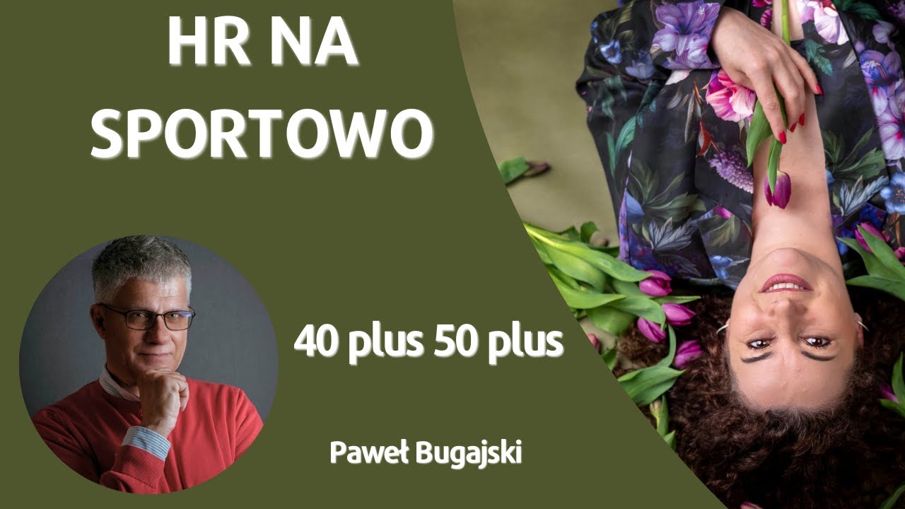 HR NA SPORTOWO/Paweł Bugajski/ 40plus 50plus/ #podcast, #HR, #pasja, #sport