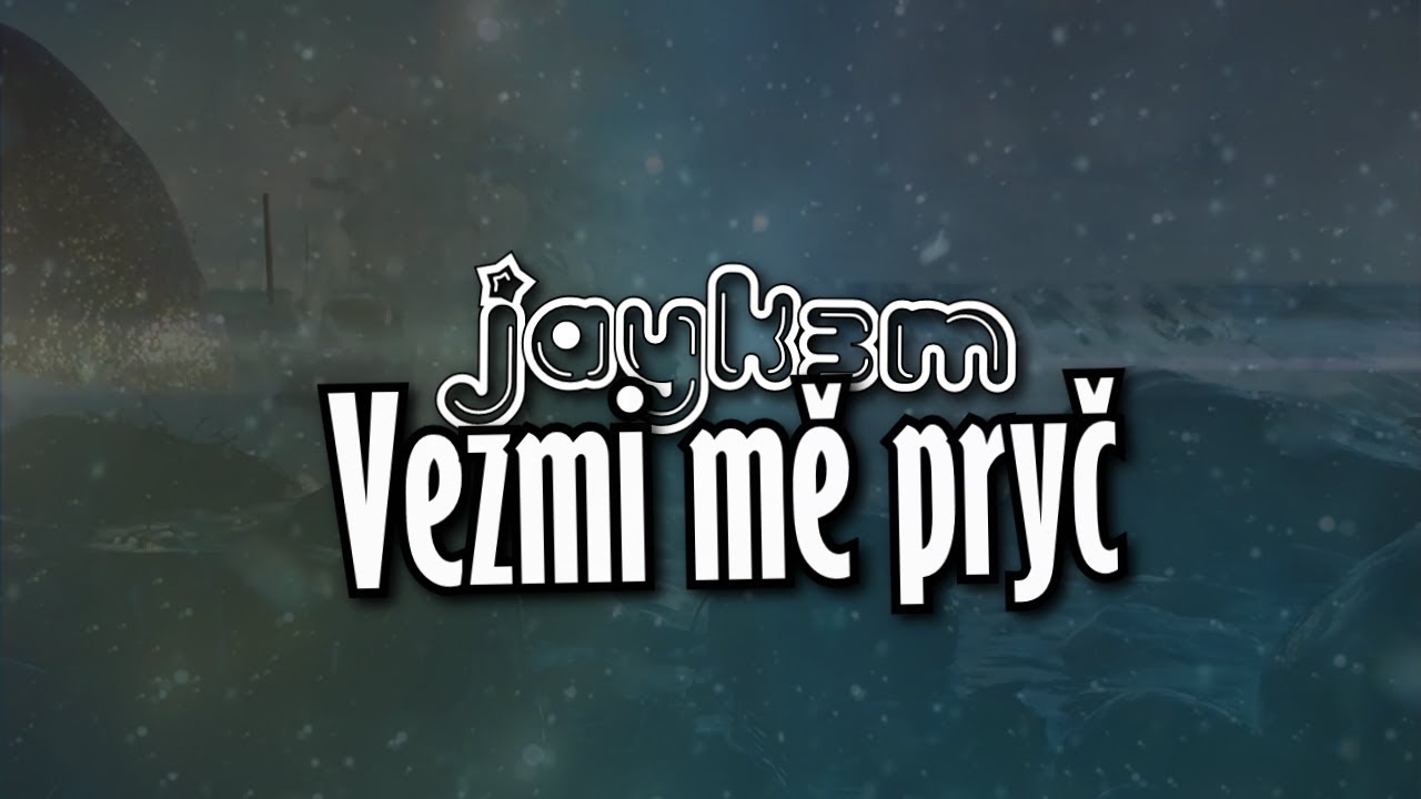 Jayk3M - Vezmi mě pryč