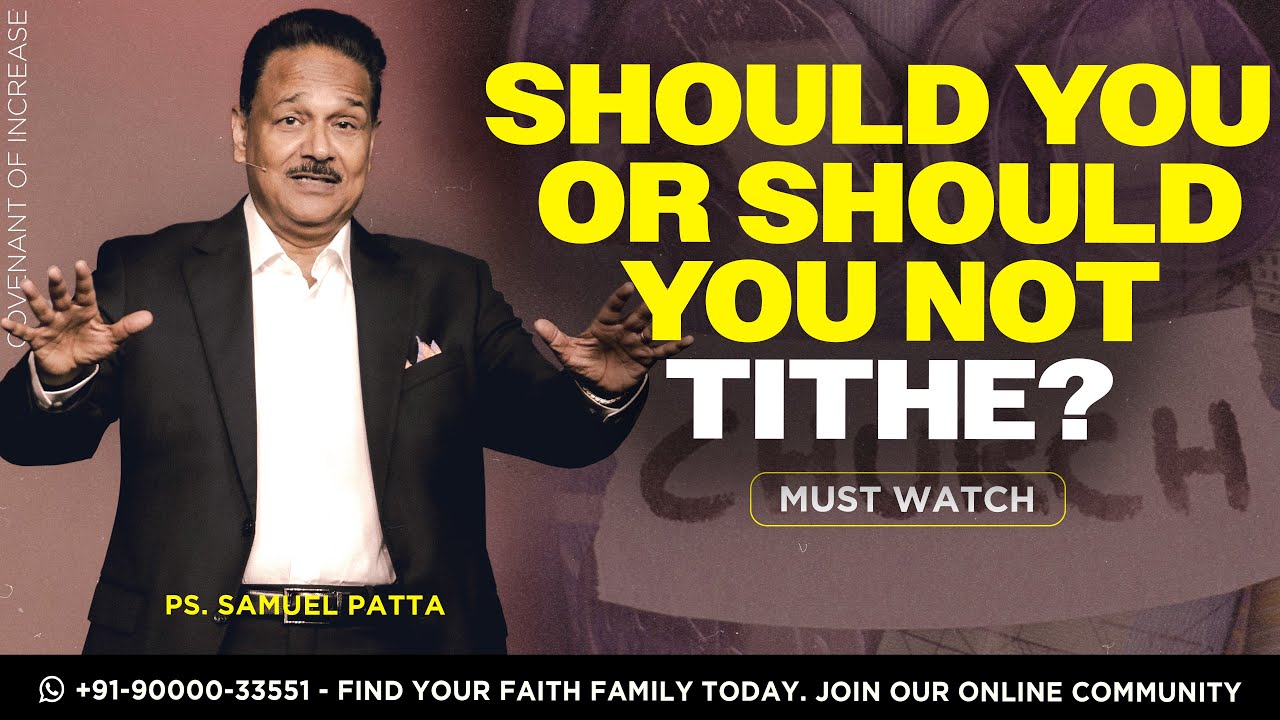Should you or should you not Tithe? | Ps. Samuel Patta