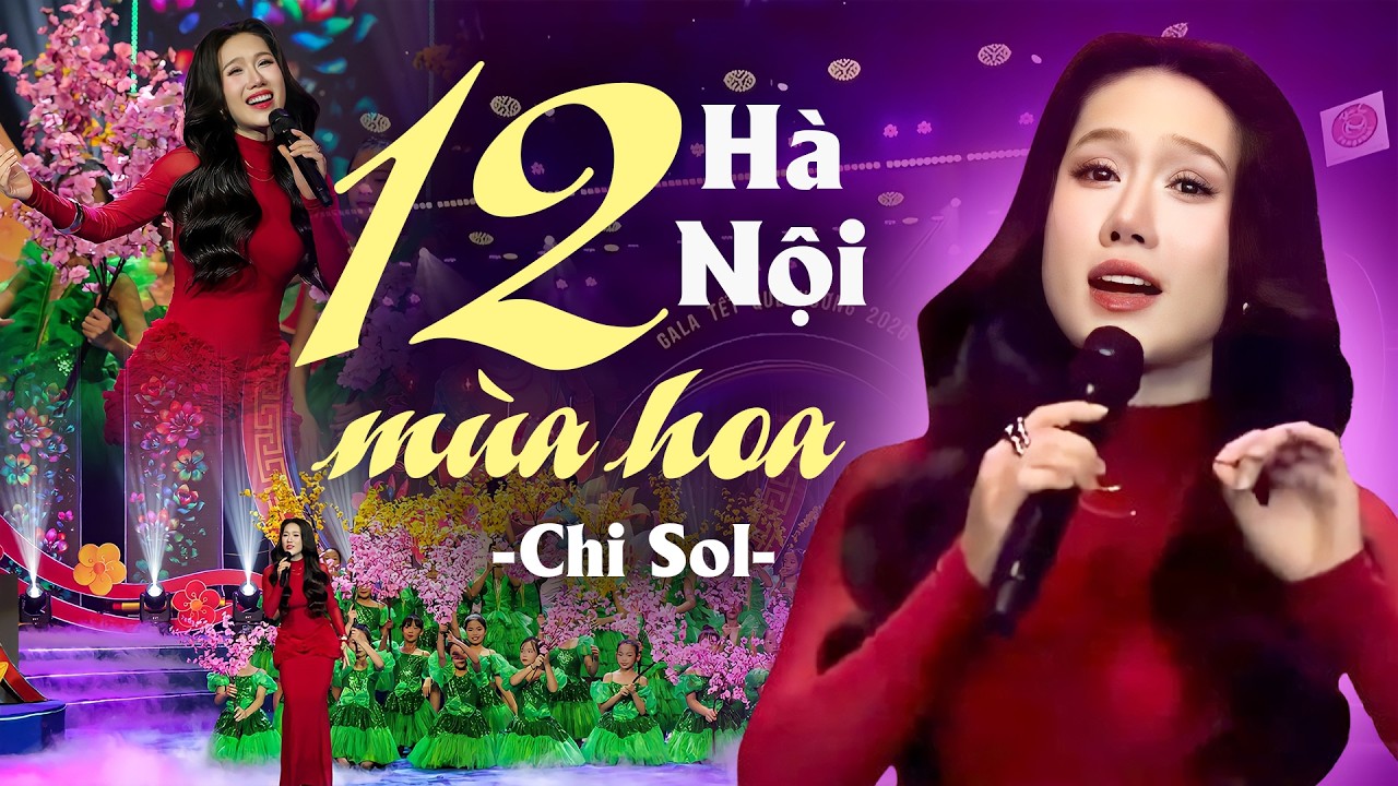 Hà Nội 12 Mùa Hoa - Chi Sol | Bản Live Chương Trình Gala Tết Quê Hương 2026