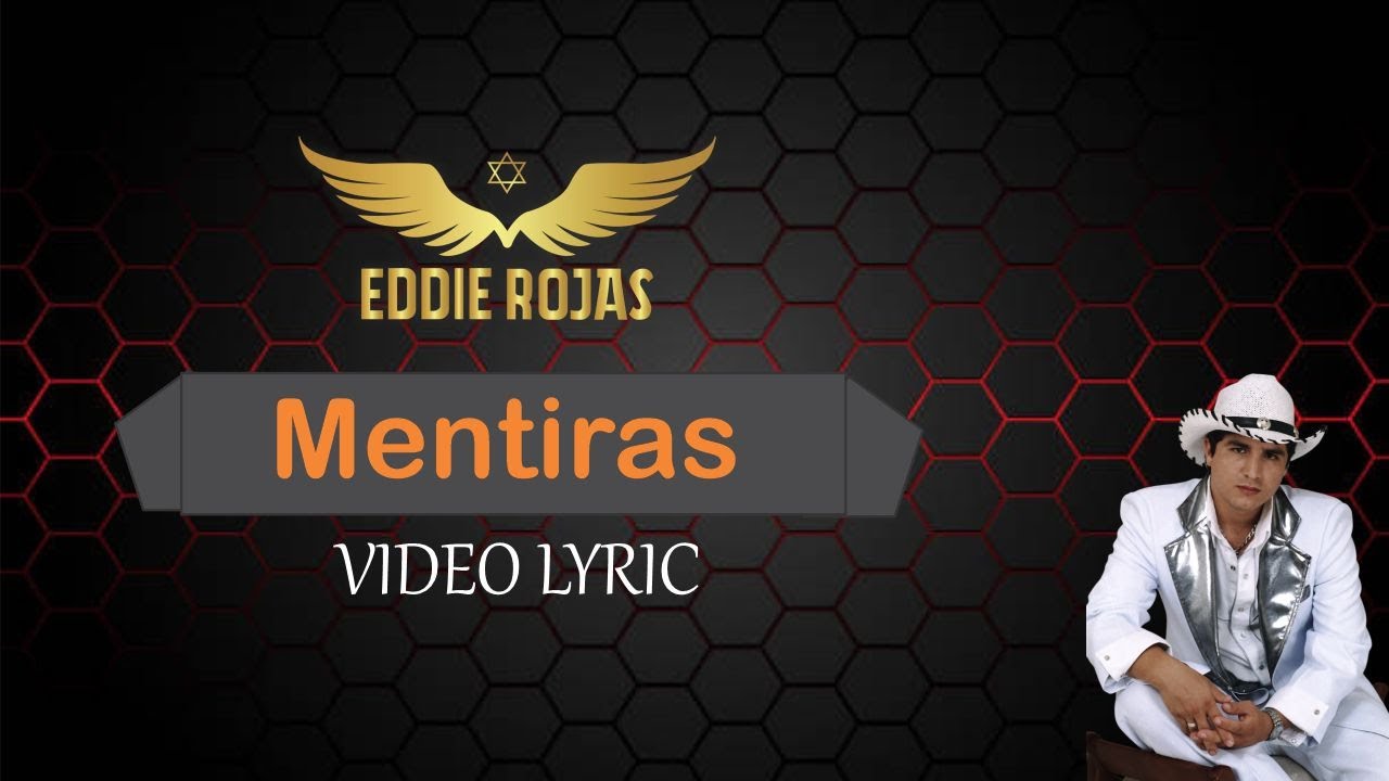 Eddie Rojas - Mentiras / Video Lyric