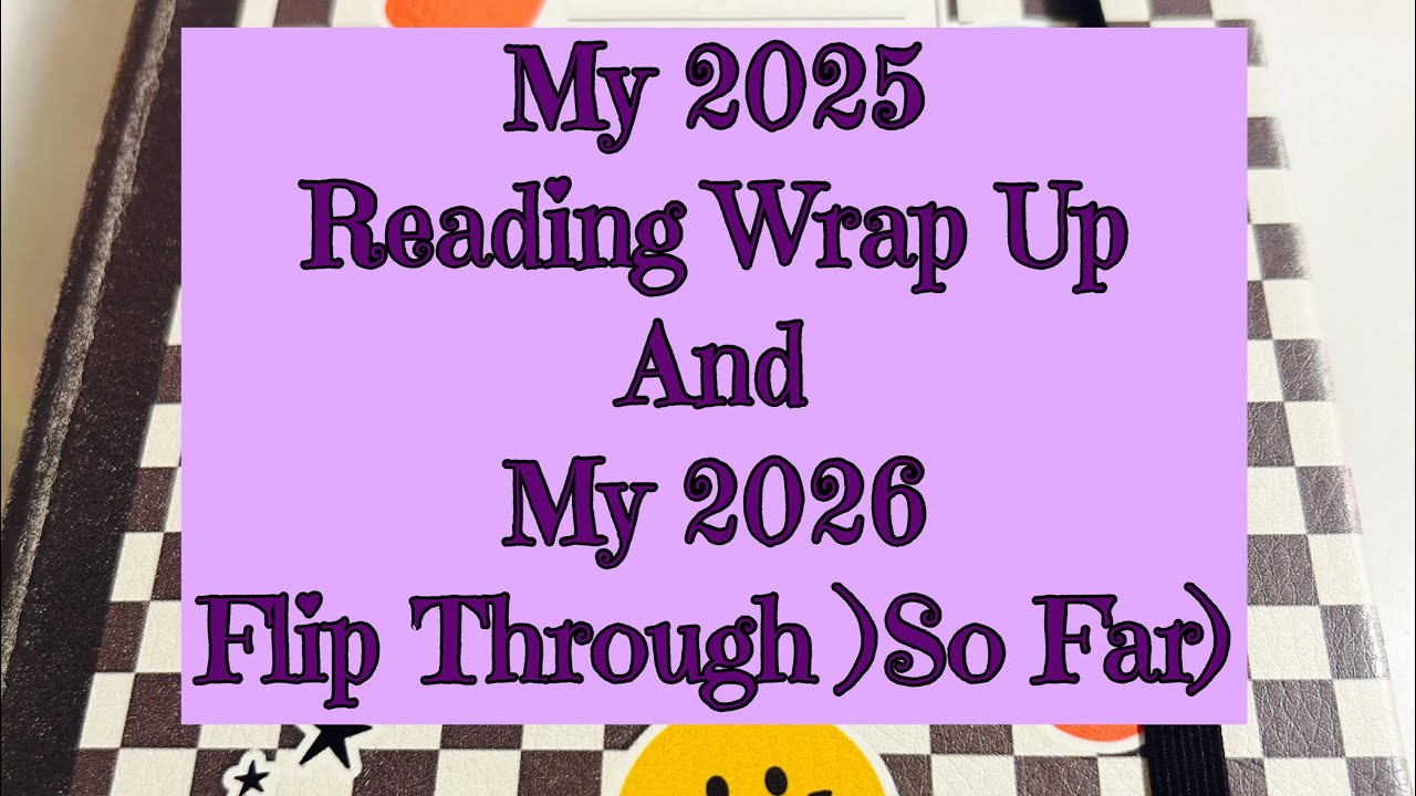 My 2025 Reading Wrap Up and Flip Through and My 2026 Flip Through (So Far)