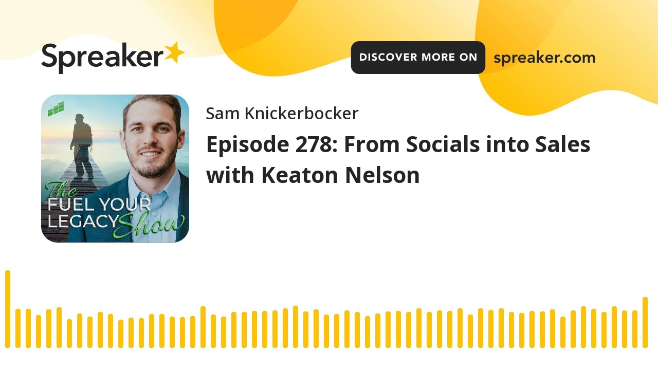 Episode 278: From Socials into Sales with Keaton Nelson