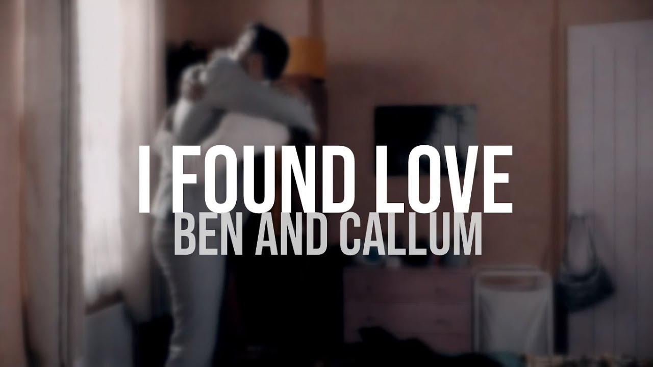 i found love - ben and callum