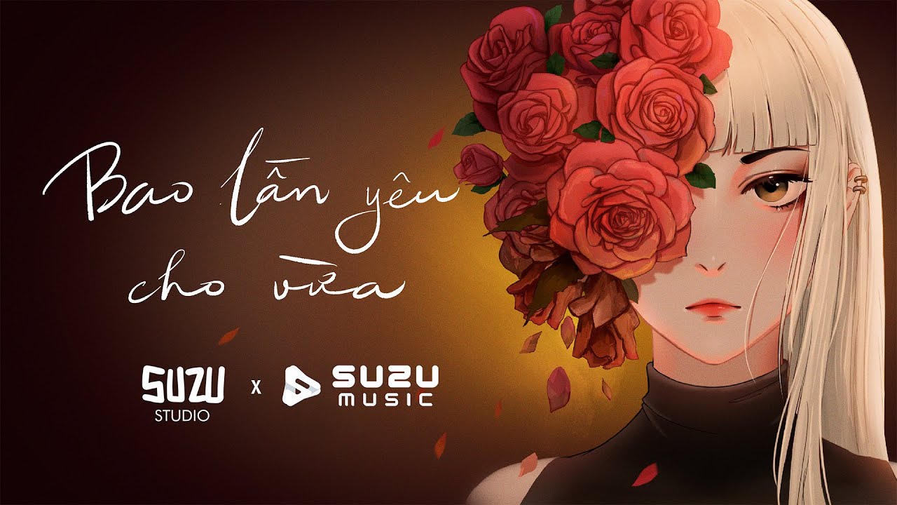 [Official] Bao Lần Yêu Cho Vừa - The Z - by SuZu Music x SuZu Studio