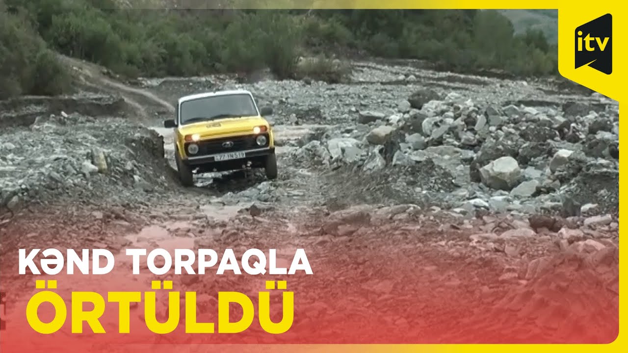 İsmayıllıda torpaq sürüşməsi: kənd torpaq altında qaldı, sakinlər təcili köçürüldü