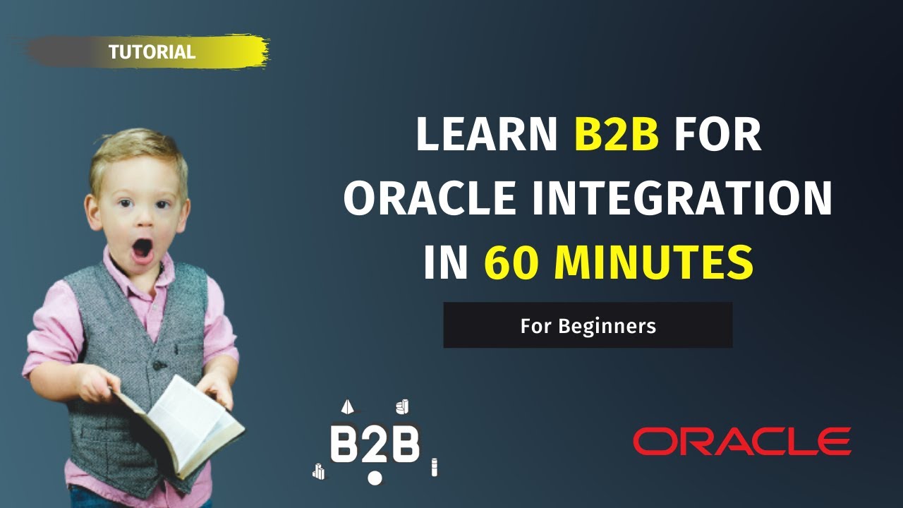 Learn B2B for Oracle Integration in 60 minutes | Tutorial on B2B in OIC | For beginners