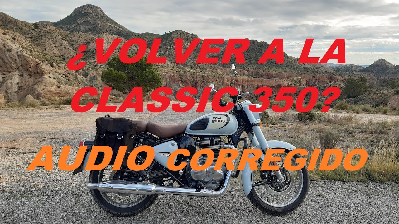 ¿Volver a la Royal Enfield Classic 350? - audio corregido