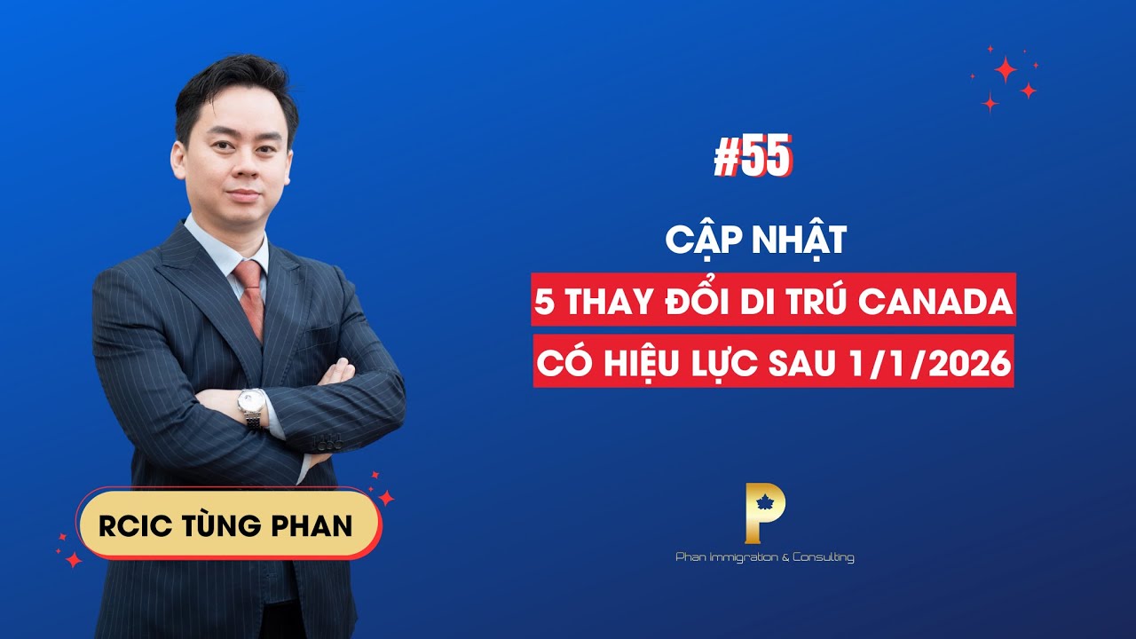 #55 Cập nhật 5 thay đổi quan trọng trong Di trú Canada - Có hiệu lực từ 1/1/2026 | Phan Immigration