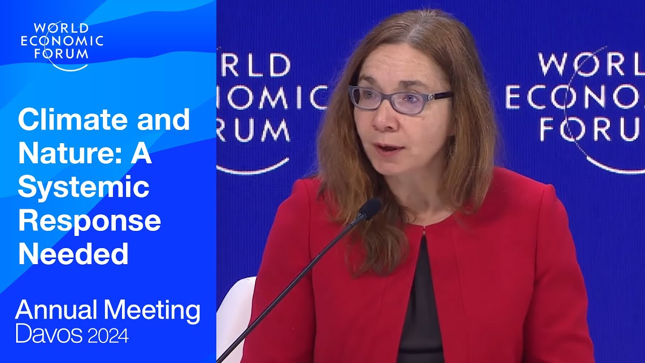 Climate and Nature: A Systemic Response Needed | Davos 2024 | World Economic Forum