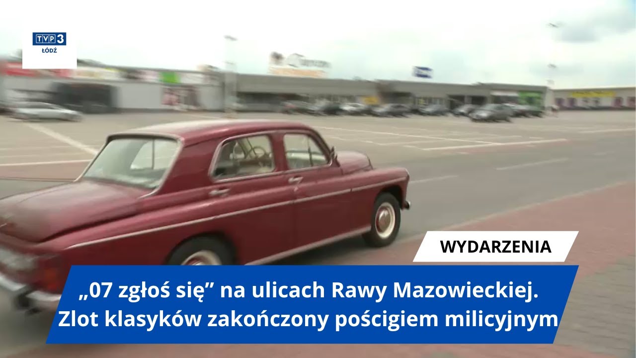 &bdquo;07 zgłoś się&rdquo; na ulicach Rawy Mazowieckiej. Zlot klasyk&oacute;w zakończony pościgiem milicyjnym