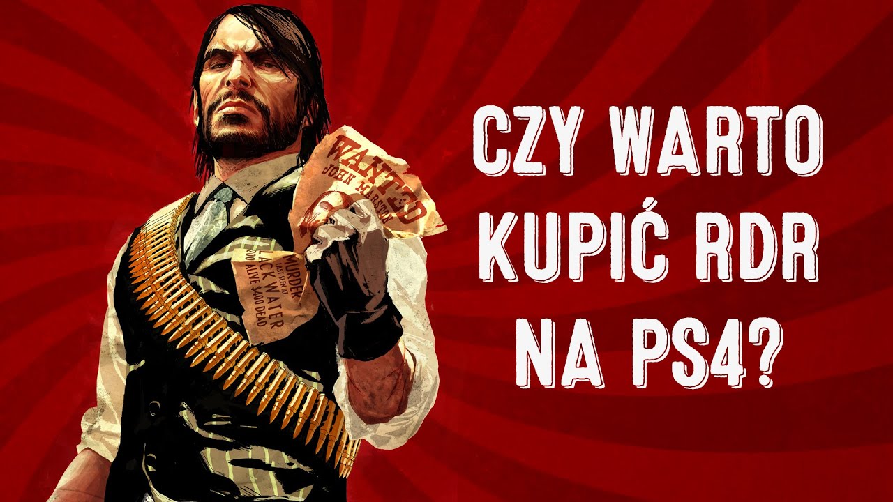 Czy warto kupić Red Dead Redemption na PS4?