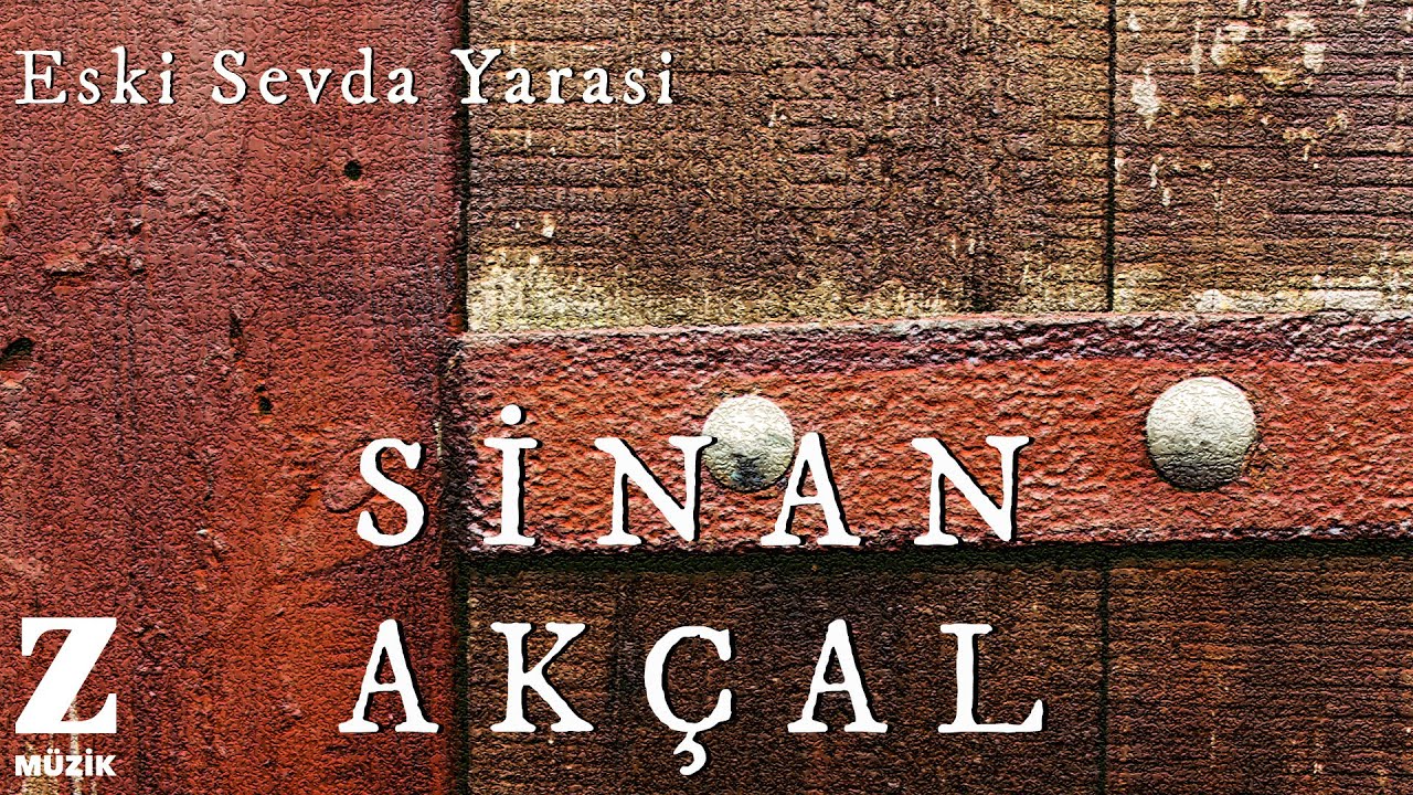 Sinan Ak&ccedil;al - Eski Sevda Yarasi I Kupli &copy; 2021 Z M&uuml;zik
