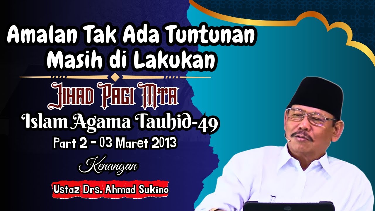 Amalan Yang Tidak Ada Tuntunannya - Jihad Pagi MTA | Islam Agama Tauhid Ke 49 Part 2 - 03/03/2013