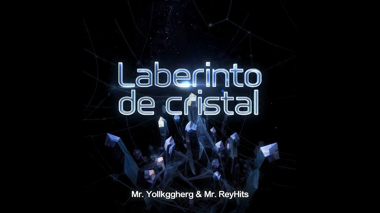 Laberinto de cristal | Mr. Yollkggher & Mr. ReyHits | Oficial Music