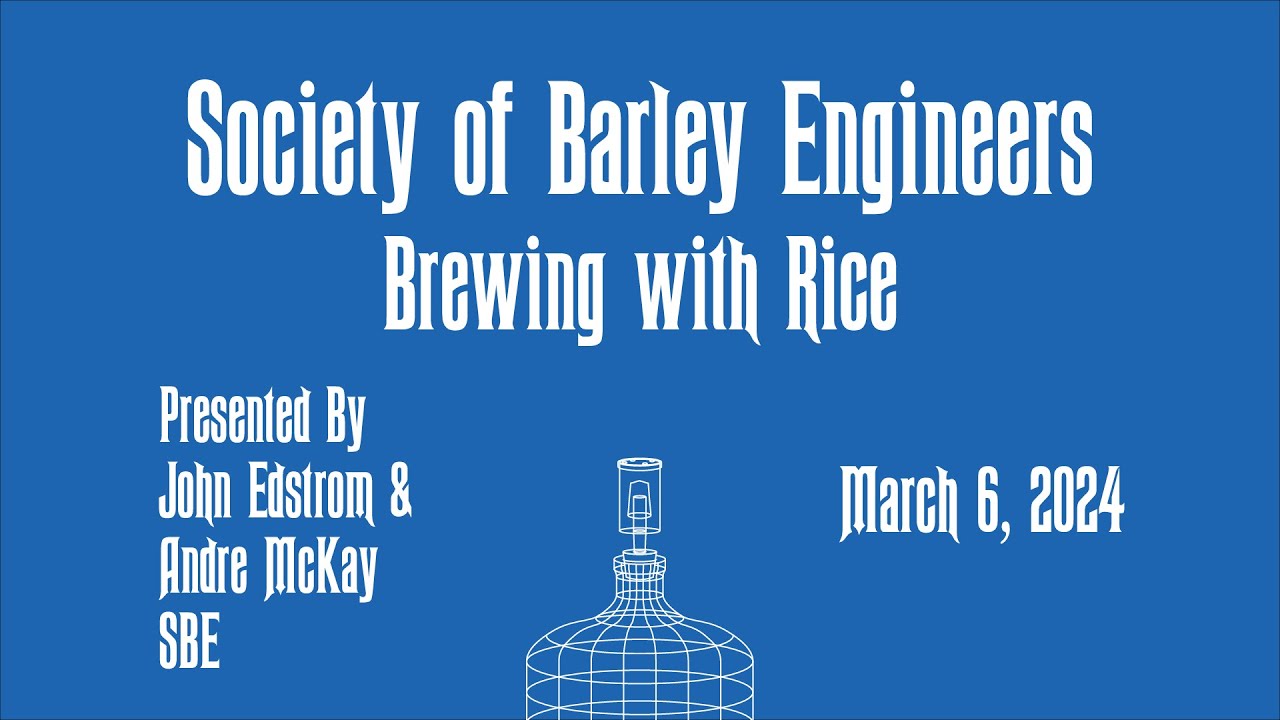 Brewing with Rice by SBE Members John Edstrom and Andre McKay - March 2024 Meeting