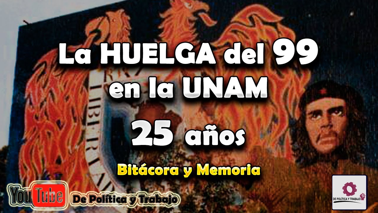 La HUELGA del 99 en la UNAM a 25 Años