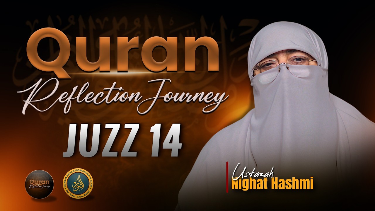 Quran Reflection Journey | Dawrah e Quran | Juzz (Para) 14 | Ustazah Nighat Hashmi