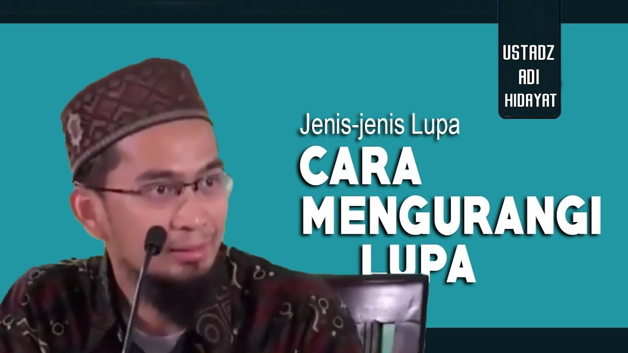 Jenis-jenis Lupa Dan Cara Menguranginya  || Ustadz Adi Hidayat Lc MA