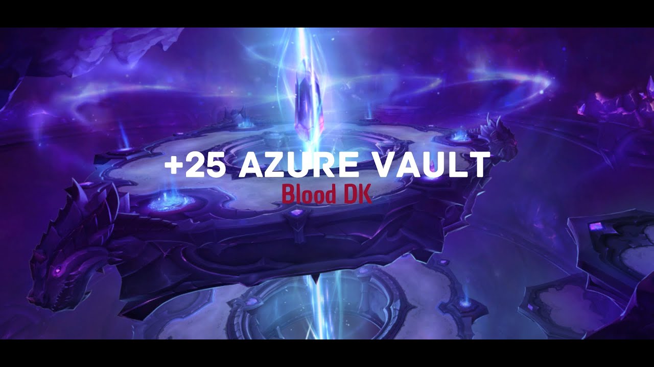 +25 Azure Vault - Blood DK Dragonflight Season 1