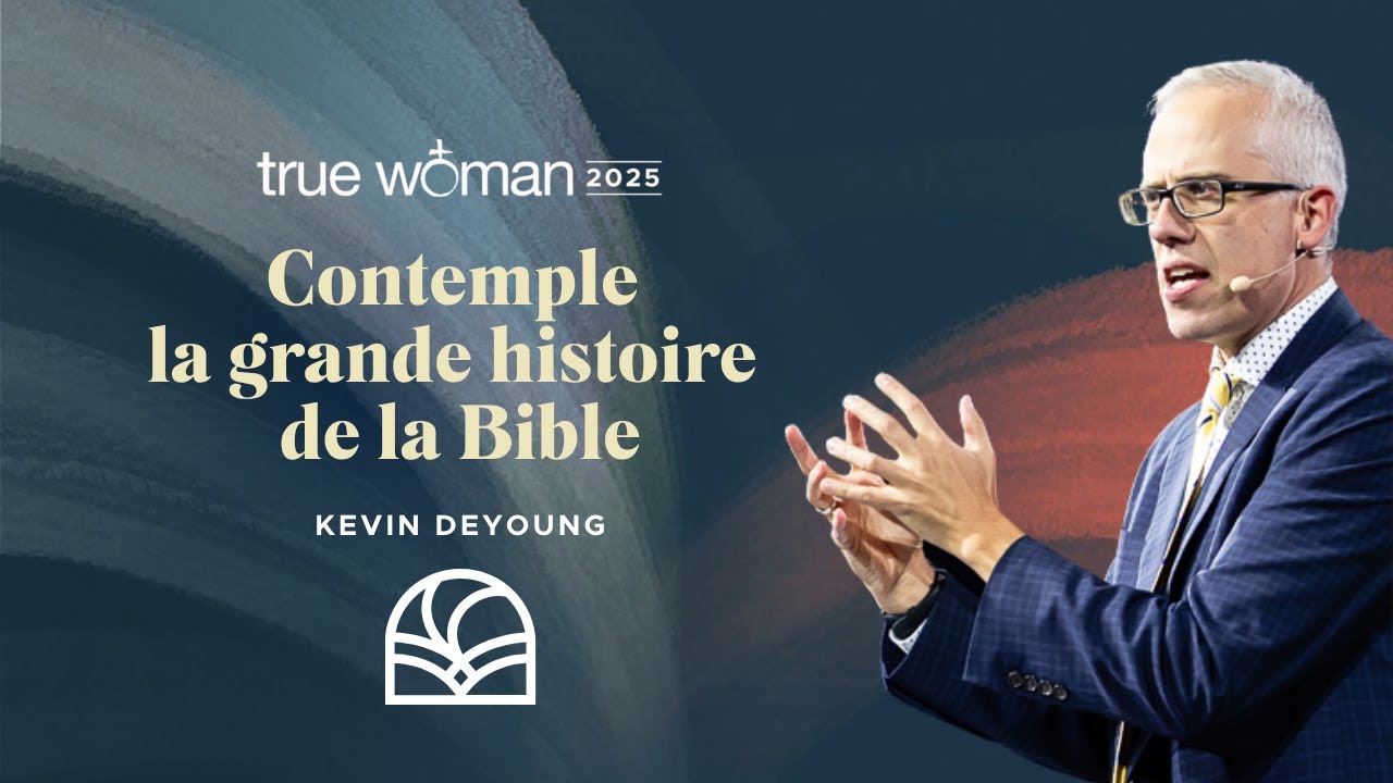 Contemple la grande histoire de la Bible | Kevin DeYoung