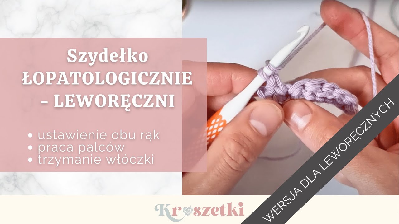 [Leworęczni] Jak trzymać szydełko, PIERWSZE KROKI dla leworęcznych, Szydełkowanie dla początkujących