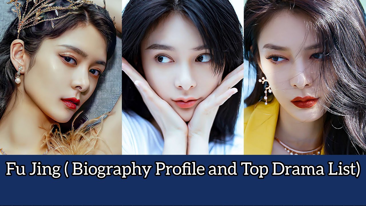 Fu Jing (Biography and Top Drama List)
