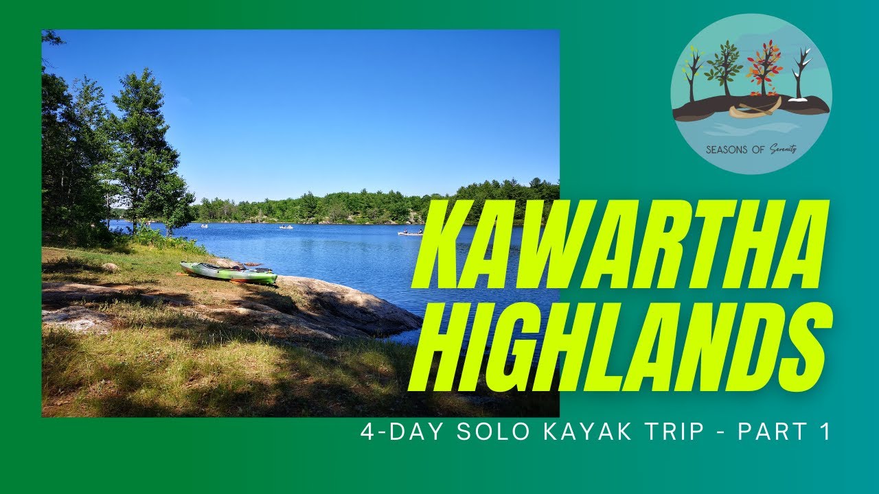 Kawartha Highlands PP Solo Kayak Trip 2020 - Part 1