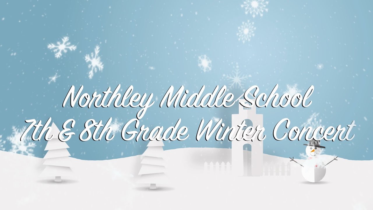 Northley Middle School 7th and 8th Grade Winter Concert 2021