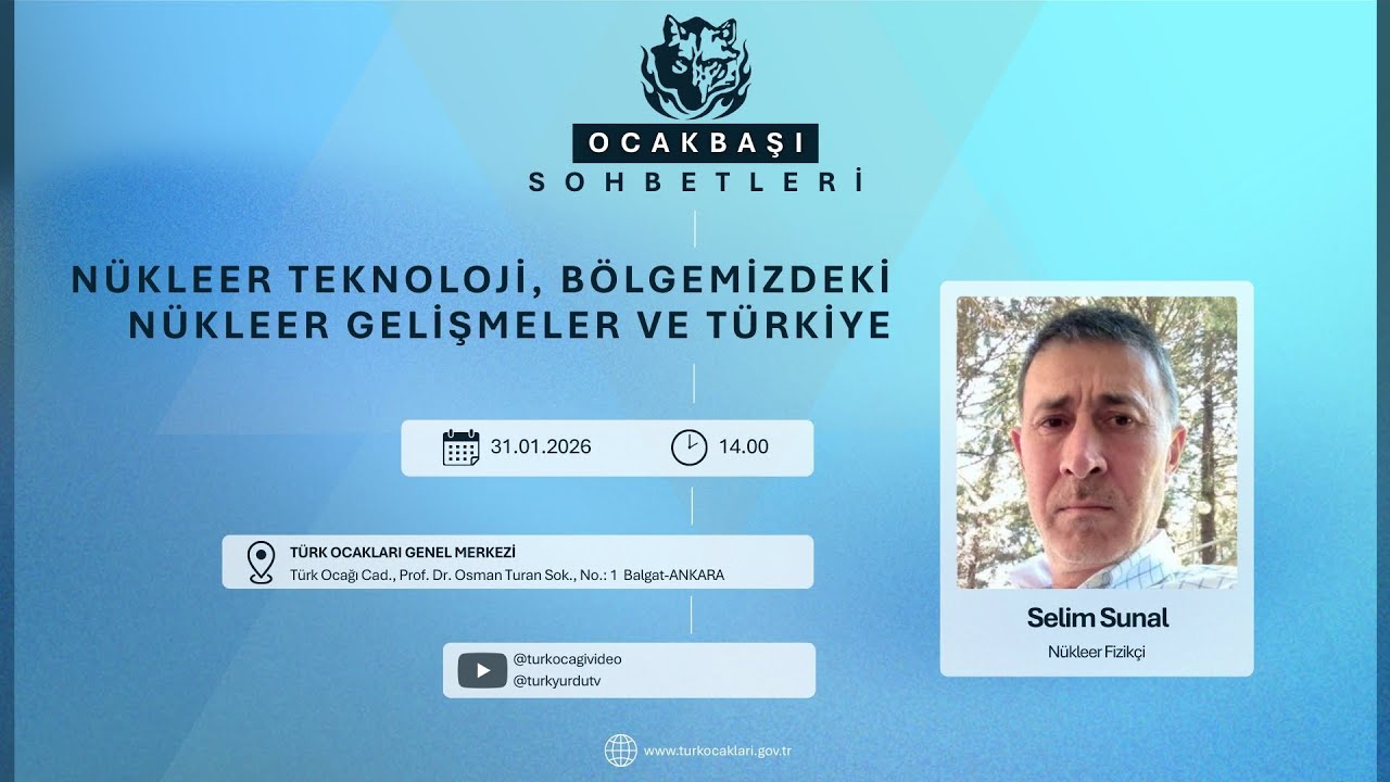 Ocakbaşı Sohbetleri: Nükleer Teknoloji, Bölgemizdeki Nükleer Gelişmeler ve Türkiye