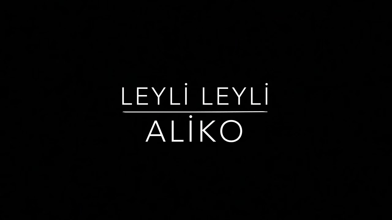 ALİKO - Leyli Leyli