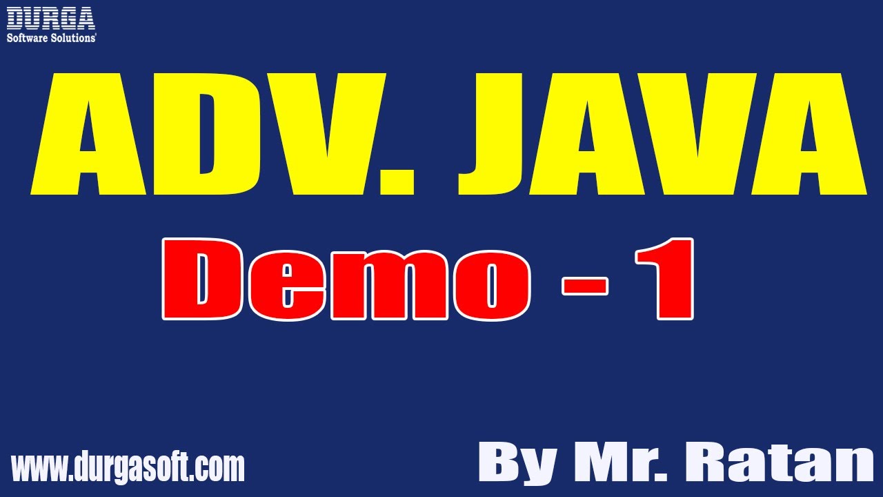 ADV. JAVA tutorials || Demo - 1 || by Mr. Ratan On 19-09-2022 @6PM IST