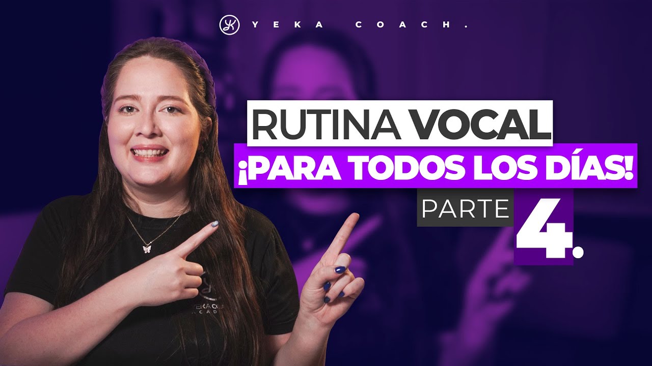 RUTINA VOCAL PARA TODOS LOS DÍAS | ENTRENAMIENTO VOCAL PARA TODOS LOS DÍAS | YEKA COACH | PARTE IV