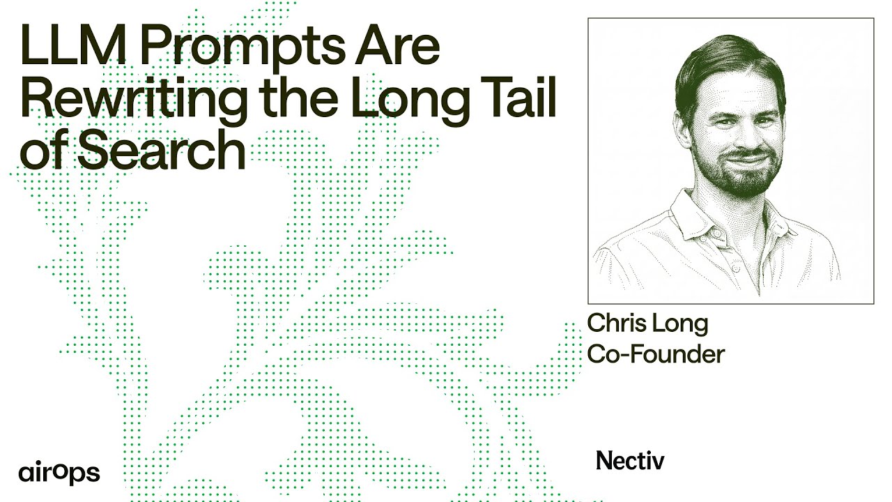 LLM Prompts Are Rewriting the Long Tail of Search | AirOps & Chris Long