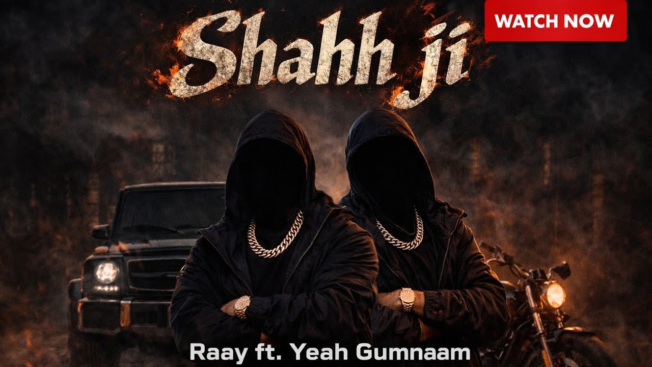 SHAHH JI | RAAY FT.YEAH GUMNAAM | NEW PUNJABI SONG 2026