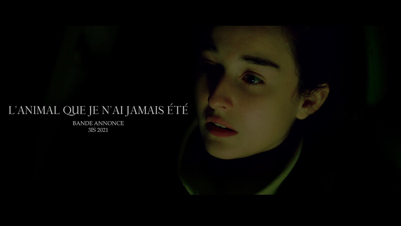 L'ANIMAL QUE JE N'AI JAMAIS ÉTÉ_BANDE ANNONCE (3IS 2021)