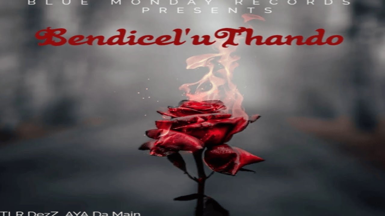 TLR DezZ Ft AYA Da Main - Bendicel'uThando(Official Audio)