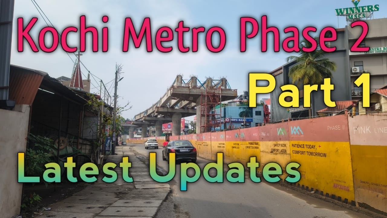 Kochi Metro Phase 2 Latest Update Part 1
