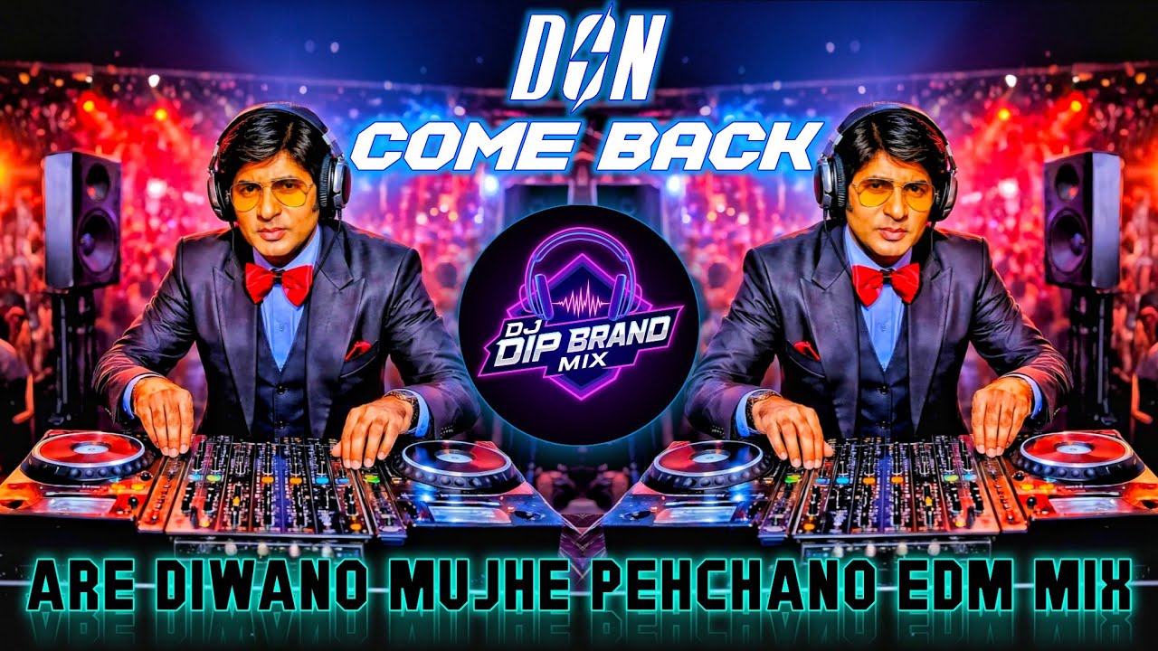 Don Is Back 🔥 Are Deewano Mujhe Pehchano DJ Remix | DJ Dip Comeback Special | Dj Dip Brand Mix