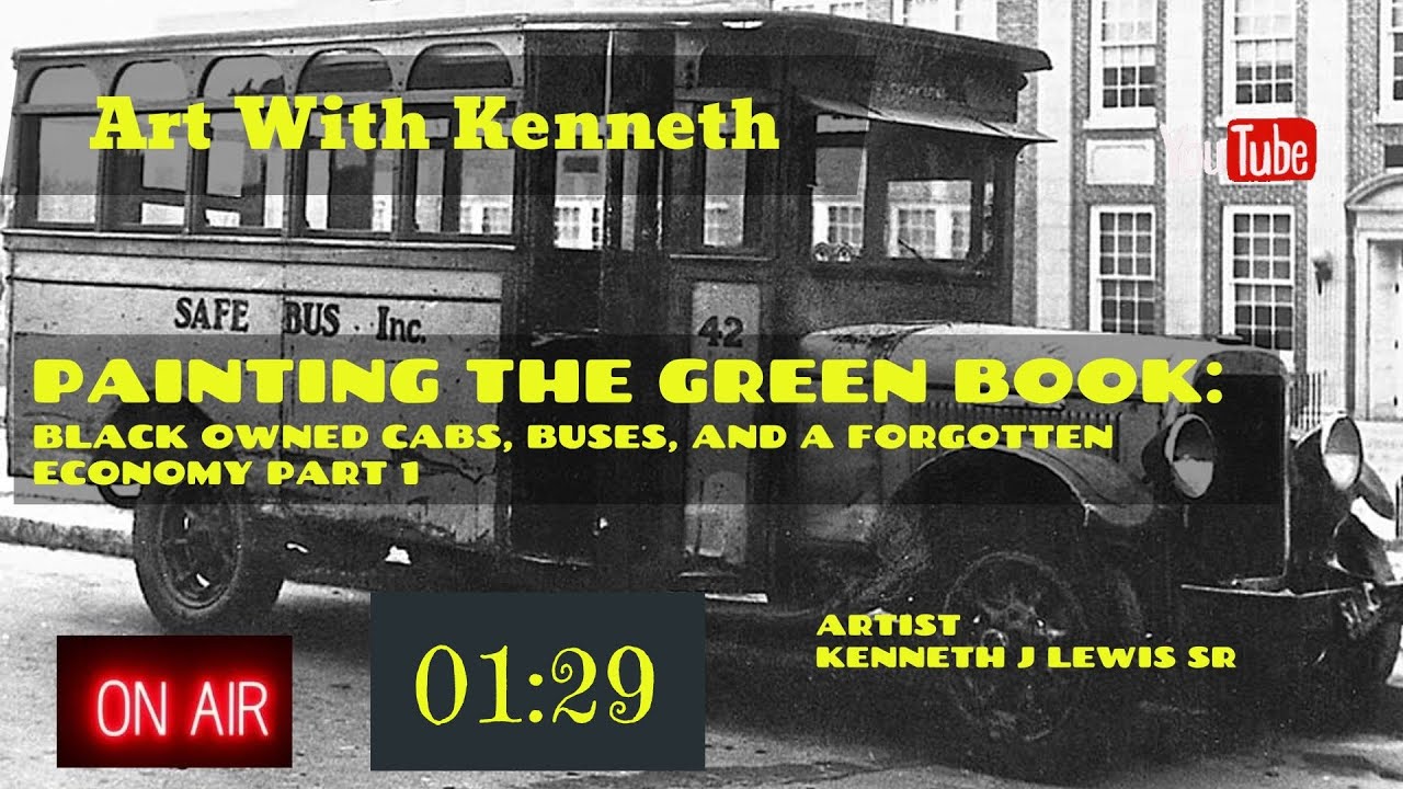 Rebroadcast of Painting The Green Book: Black Owned CabsBuses & A Forgotten Economy Part1,