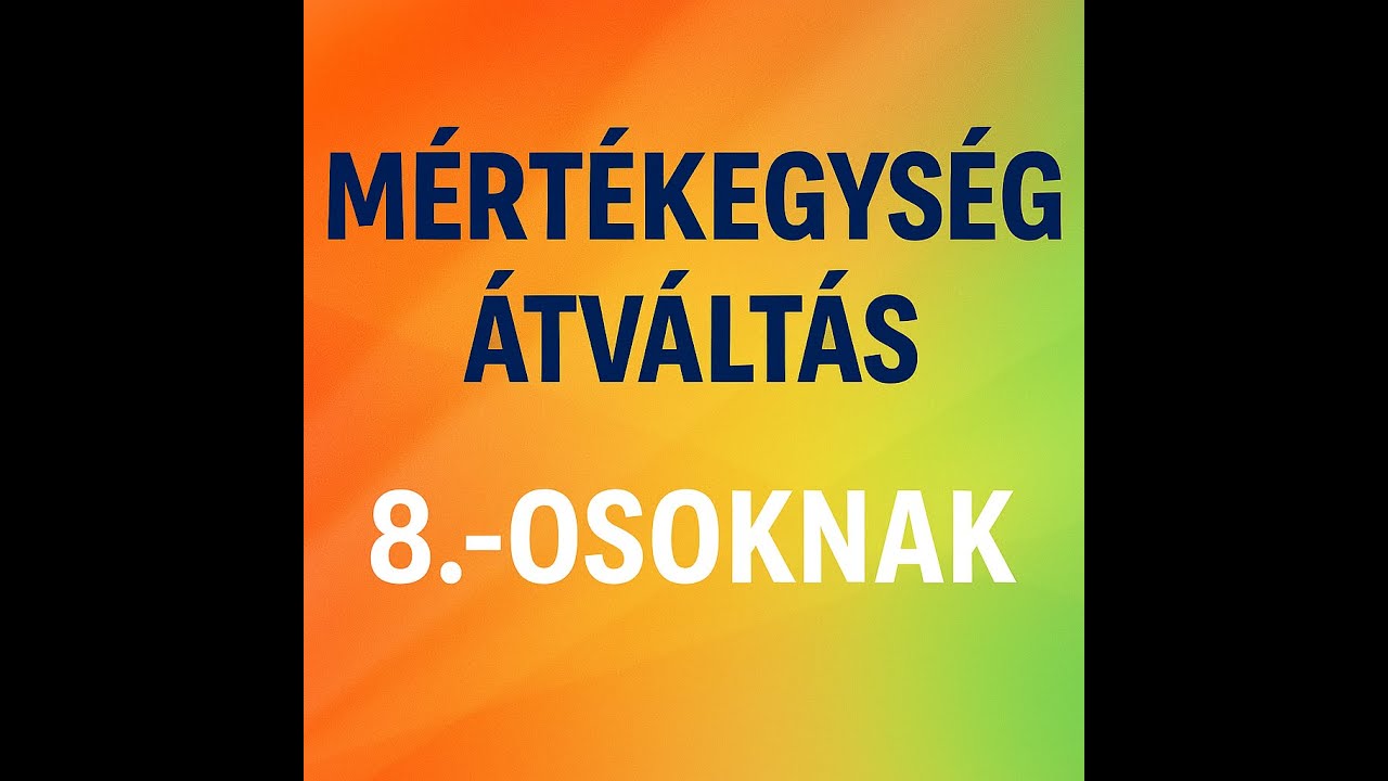 🔢 Mértékegység-átváltás egyszerűen – Felvételire gyakorlás | 8. osztályos matek