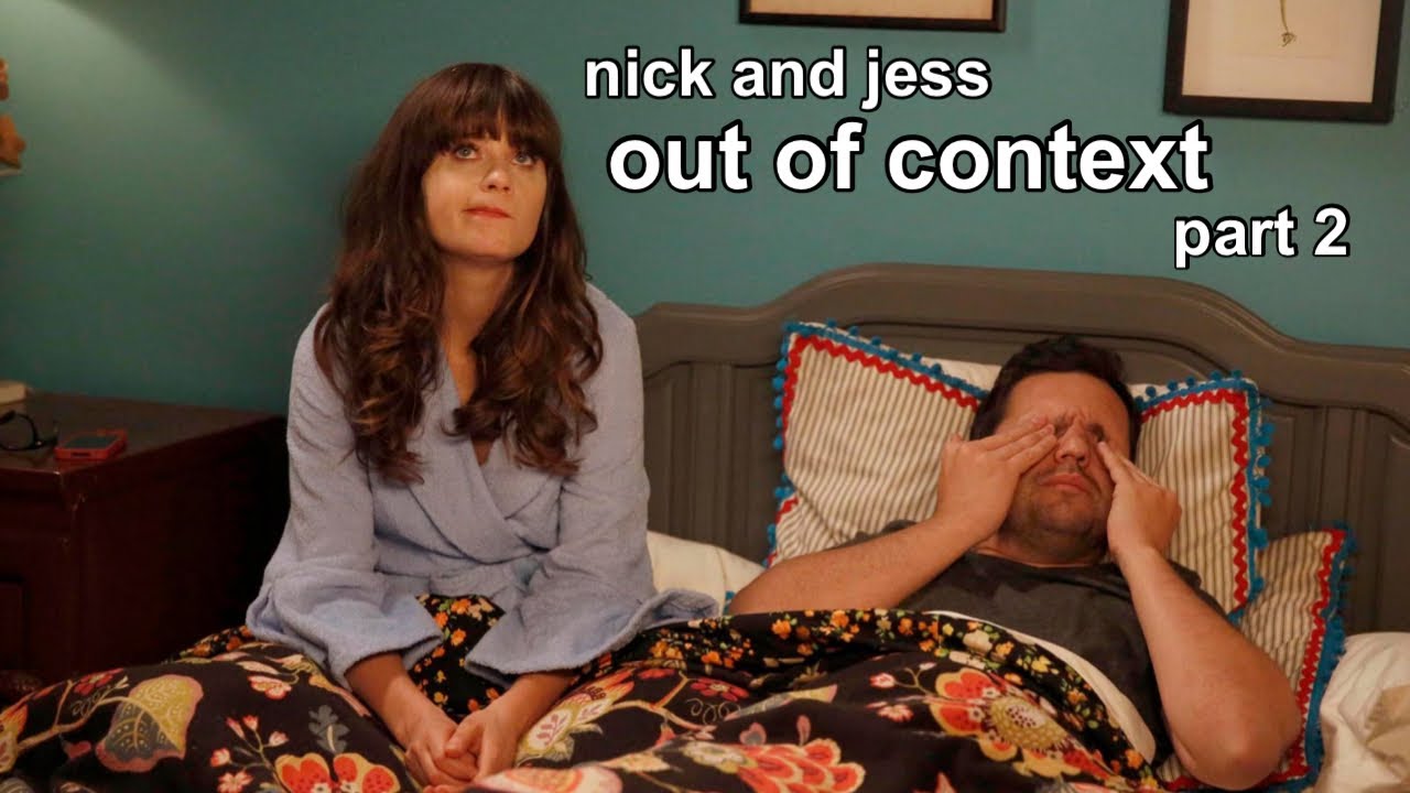nick & jess out of context part 2 (new girl)