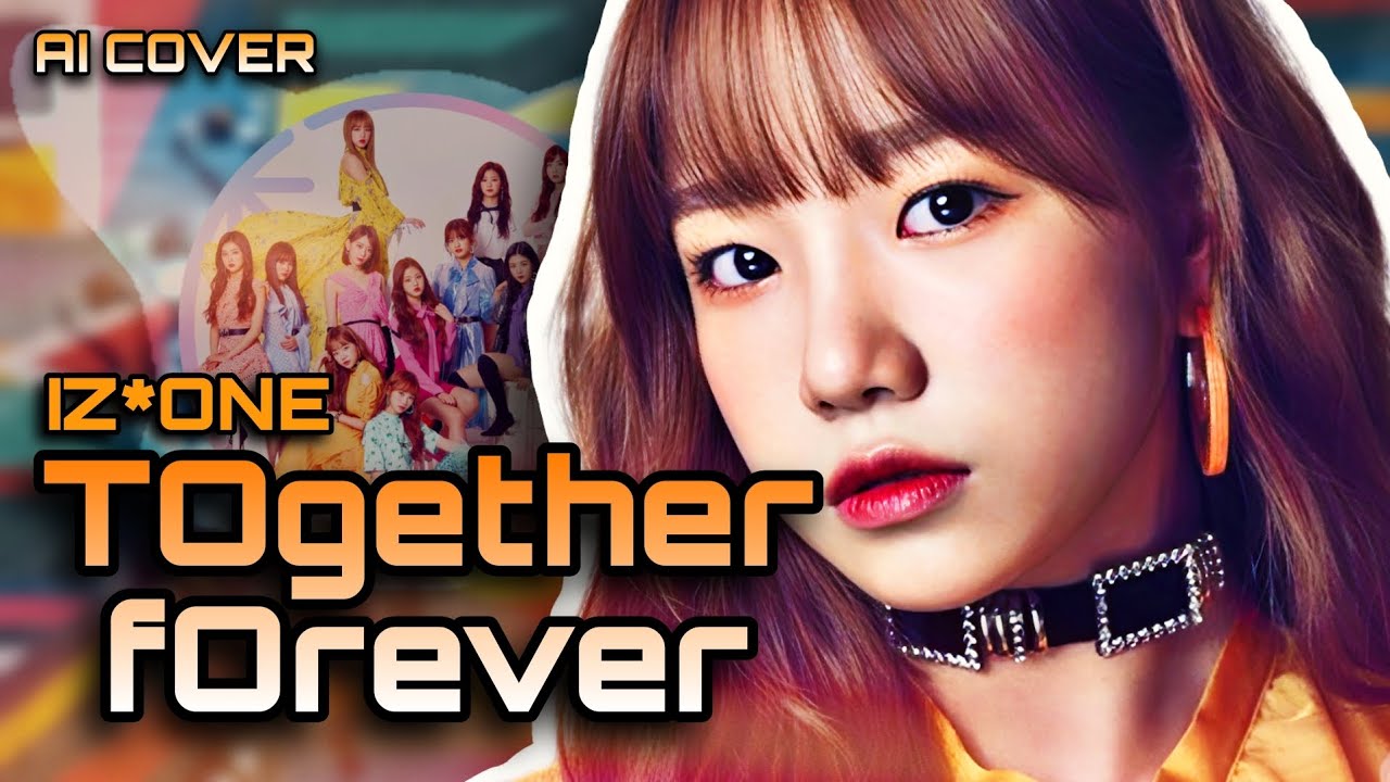 IZ*ONE TOGETHER FOREVER | AI COVER