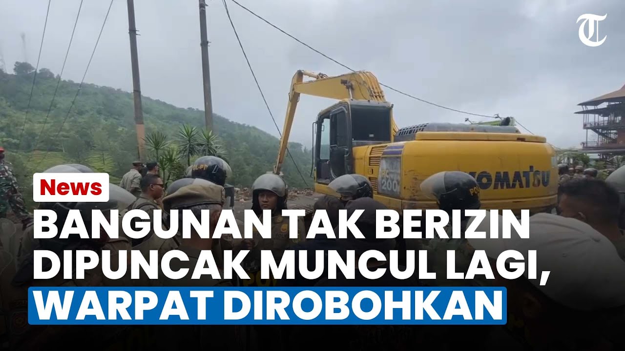 BANGUNAN TAK BERIZIN Muncul di Puncak Bogor, Warpat Dirobohkan Alat Berat