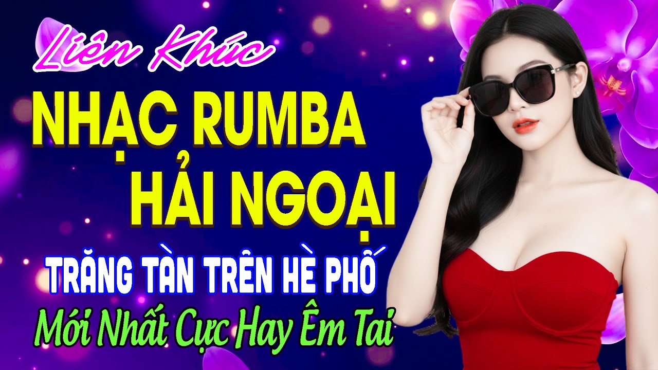 LK Nhạc Sống Rumba Hải Ngoại CỰC HAY ÊM TAI - Nhạc Vàng Xưa Bất Hủ HAY NHẤT MỌI THỜI ĐẠI