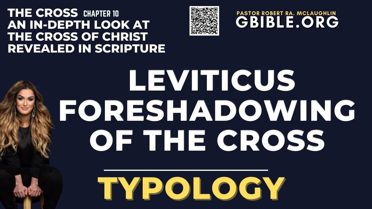 CROSS 10. LEVITICUS FORESHADOWING OF THE CROSS | TYPOLOGY | FORESHADOW | MCLAUGHLIN